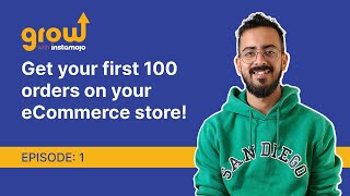 How To Get Your First 100 Sales On Your Online Store | Ep. 01 | #GrowWithInstamojo