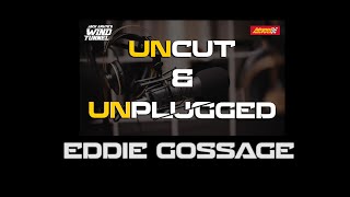 EDDIE GOSSAGE UNCUT & UNPLUGGED