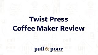 Twist Press Coffee Maker from Barista&Co Review