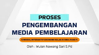 PROSES PENGEMBANGAN MEDIA PEMBELAJARAN E-MODUL INTERAKTIF EKONOMI KELAS XI FASE F