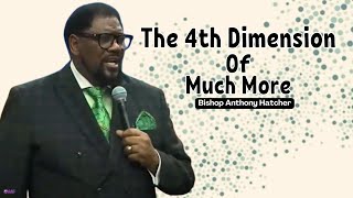 The 4th Dimension Of Much More - Bishop Anthony Hatcher