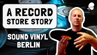 A Record Store Story | Sound Vinyl Store Kreuzberg