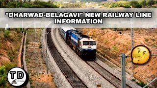 Dharwad-Belagavi New Railway Line Information !