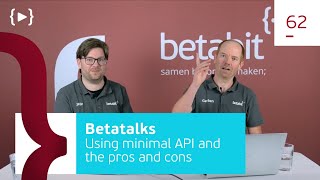 Betatalks #62 - Where's all the overhead? Using minimal API and the pros and cons