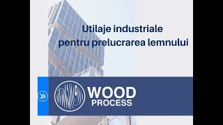 Woodprocess - Furnizor de utilaje industriale pentru prelucrarea lemnului