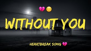 Without You | Heartbreak Song 🎵 💔 | Emotional Pop Ballad 😢 💔 ( Lyrics )