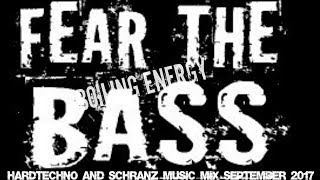 Fear The Bass - Hardtechno Schranz Mix september 2017 by Boiling Energy Schranz & Hard techno Music