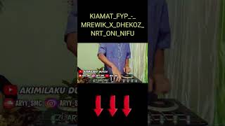 KIAMAT FYP MREWIK_X_DHEKOZ_NRT_ONI_NIFU