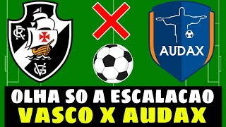 ACABOU DE SAIR A ESCALAÇÃO DO VASCO X AUDAX