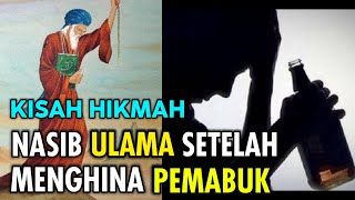 Ulama ini Mengalami Hal ini Akibat Menghina Seorang Pemabuk Keturunan Rasulullah SAW | Kisah Hikmah