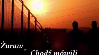 Zuraw - Chodź Mówili