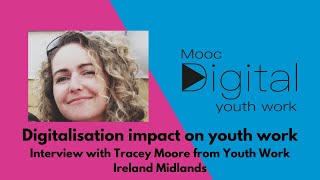 MOOCdigital. Digitalisation impact on youth work. Interview with Tracey Moore