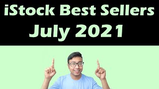 My Best Selling Photos and Videos in iStock in July 2021 (2 Minutes)