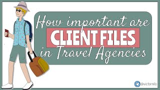 How Important are Client Files in Travel Agencies (Applied Business Tools and Technologies)