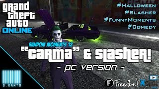 ★ GTA 5 Online Funny Moments - "Carma" & Slasher! ★【1080p HD】