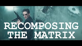 Recomposing The Matrix