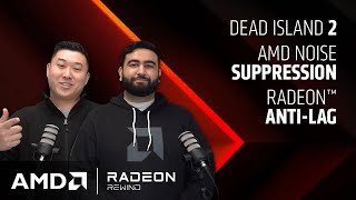 Radeon Rewind: Dead Island 2, Anti-Lag, AMD Noise Suppression