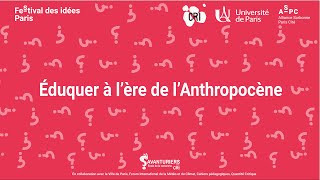 Festival des idées - Éduquer à l'ère de l'Anthropocène