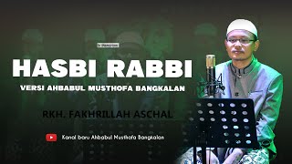 Hasbi Rabbi || RKH. Fakhrillah Aschal || Ahbabul Musthofa Bangkalan || Fakher's Mania