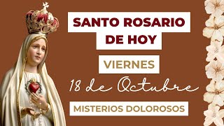 Santo Rosario de hoy Viernes 18 de Octubre - Misterios Dolorosos 🙏✝️🌷 (Versión Corta)