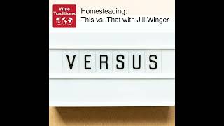 422: Homesteading: This vs. That