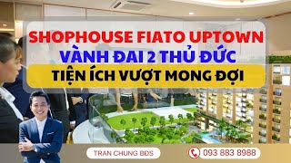 Shophouse 𝐅𝐈𝐀𝐓𝐎 𝐔𝐏𝐓𝐎𝐖𝐍R Vành Đai 2 Thủ Đức - Kênh đầu tư sinh lời hấp dẫn ngay trung tâm thành phố