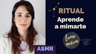 ASMR 🌑 Ritual para la autoestima ♋ Aprende a mimarte | Luna Nueva en Cáncer