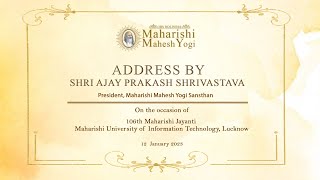 Maharishi Jayanti Celebration, address by Shri Ajay Prakash Shrivastava