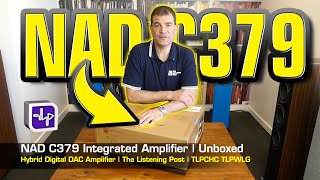 NAD C379 Hybrid Digital DAC Amplifier Unboxed | The Listening Post | TLPCHC TLPWLG