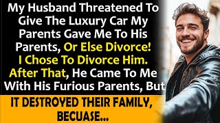 My husband threatened to give my high-end vehicle to his parents or divorce me, but it ruined his...