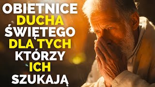 OBIETNICE DUCHA ŚWIĘTEGO BOGA, które ZMIENIAJĄ ŻYCIE, ale których niewielu Chrześcijan DOMAGA SIĘ