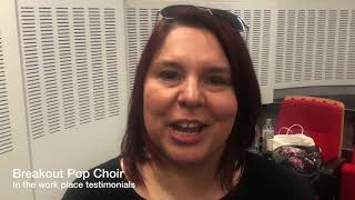 Breakout Pop Choir in the workplace - Testimonials