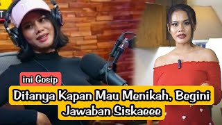 📽️Ditanya Kapan Mau Menikah, Begini Jawaban Siskaeee