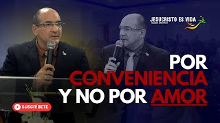 Por CONVENIENCIA y no por AMOR | Pastor Jhon Sánchez