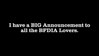 A Big Announcement to the BFDIA Lovers. (READ THE DESCRIPTION)