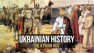 Ukrainian History: The Kyivan Rus' (Kievan Rus')