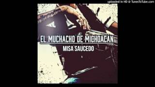 El Muchacho De Michoacán- Misa Sauceda (Video) 2017