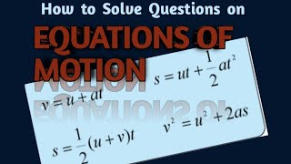 How to solve questions on 'Equations of Motion' (Physics)