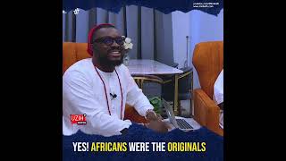 Shocking Revelation: Africans were the originals - Lord Uzih