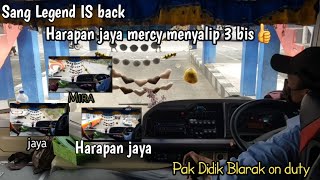 Sang legend Mr.Didik blarak| Trip Harapan Jaya mercy penuh sensasi