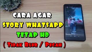 Upload Story WA Di Android Hasilnya Pecah..?? Begini Caranya Agar Tetap HD