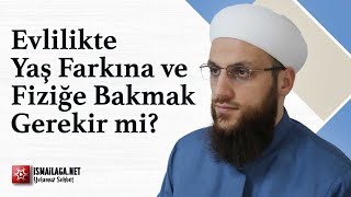 Evlilikte Yaş Farkına ve Fiziğe Bakmak Gerekir mi? - Ömer Faruk Korkmaz Hoca Efendi @ismailaganet