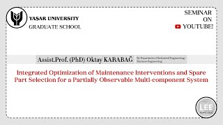 YU LEE Seminerleri- Endüstri Mühendisliği/ İşletme Mühendisliği- Assist.Prof.(PhD) Oktay KARABAĞ