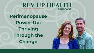 Ep027: Perimenopause Power-Up: Thriving Through the Change