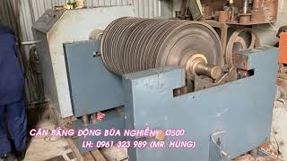 Cân Bằng Động Búa Nghiền Ø500 - LH: 0961 323 989 (Mr. Hùng)