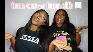 GIRL CHAT : OUR TURN OFF'S & TURN ON'S