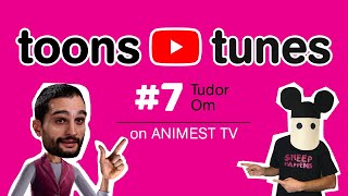 Toons and Tunes #7 cu Tudor Om