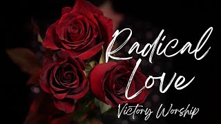 RADICAL LOVE - Victory Worship | Praise & Worship Song lyric video