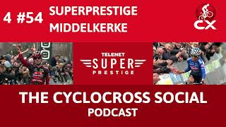 Superprestige Middelkerke 2023 | Cyclocross Social Podcast (S4E54)