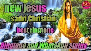 New jesus ringtone and WhatsApp status sadri Christian ringtone